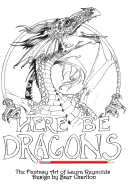 Here Be Dragons (Fantasy Art of Laura Reynolds)