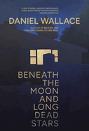 Beneath the Moon and Long Dead Stars