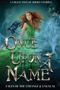 Once Upon a Name: Tales of the Strange and Unusual