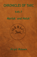 Chronicles of Tarc 545-7: Marluk' and Naluk'