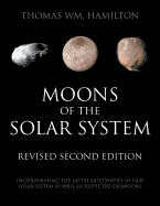Moons of the Solar System, Revised Second Edition: Incorporating the Latest Discoveries in Our Solar System as well as Suspected Exomoons