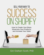 'Sell Your Way to Success on Shopify: How to Create Your Store, Showcase Your Products, and Increase Your Sales (with B&W Photos)'