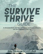 The Survive and Thrive Guide: An Illustrated Book with Tips, Techniques, and Quotes on Dealing with the Challenges in Your Life