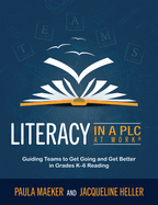 Literacy in a PLC at Work├é┬«: Guiding Teams to Get Going and Get Better in Grades K├óΓé¼ΓÇ£6 Reading (Implement the PLC at Work├é┬« process to support student proficiency in literacy)