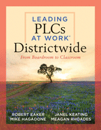 Leading PLCs at Work├é┬« Districtwide: From Boardroom to Classroom (A leadership guide for teams districtwide to collaborate effectively for continuous ... high levels of learning for all students)
