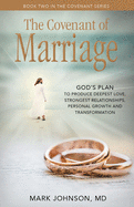 'The Covenant of Marriage: God's Plan to Produce Deepest Lovestrongest Relationships, Growth, and Personal Transformation'