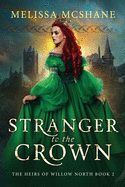 Stranger to the Crown (The Heirs of Willow North)