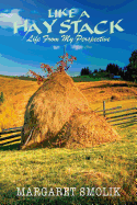 Like a Haystack: Life from My Perspective
