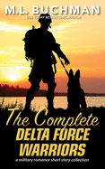 The Complete Delta Force Warriors: a Special Operations military romance story collection (Delta Force Short Stories)