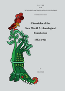 Chronicles of the New World Archaeological Foundation, 1952-1961 (Volume 88) (Papers of the New World Archaeological Foundation)