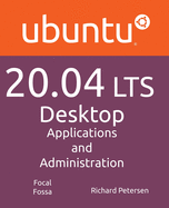Ubuntu 20.04 LTS Desktop: Applications and Administration