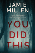 YOU DID THIS (Claire Wolfe Thrillers)