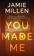 YOU MADE ME (Claire Wolfe Thrillers)