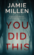 YOU DID THIS (Claire Wolfe Thrillers)