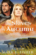 The Slaves Of Autumn: A Tale Of Stolen Love in Ancient, Celtic Ireland