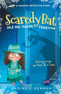 Scaredy Bat and the Frozen Vampires: Full Color (Scaredy Bat: A Vampire Detective Story)