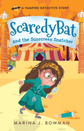 Scaredy Bat and the Sunscreen Snatcher (Scaredy Bat: A Vampire Detective Series)