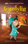 Scaredy Bat and the Art Thief: Full Color (Scaredy Bat: A Vampire Detective)