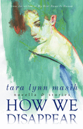How We Disappear: Novella & Stories