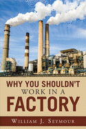 Why You Shouldn't Work in a Factory