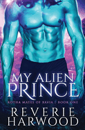My Alien Prince (Rotha Mates of Xavia)