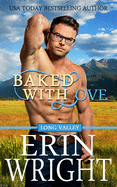 Baked with Love: A Western Romance Novel (Long Valley Romance)