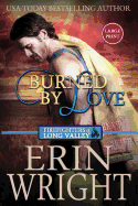 Burned by Love: A Firefighters of Long Valley Romance Novel (Firefighters of Long Valley Romance - Large Print)