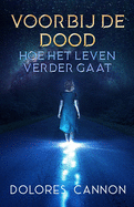 Voorbij de dood: Hoe het leven verdergaat (Dutch Edition)