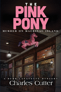 The Pink Pony: Murder on Mackinac Island (Burr Lafayette Mysteries)