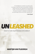 Unleashed: How to Turn Your Message Into Impact!