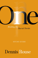 One: Healing the Racial Divide - Study Guide