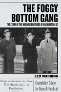 The Foggy Bottom Gang: The Story of the Warring Brothers of Washington, DC