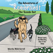The Adventures of Rembrandt the Tuxedo Cat: Shows Lucky, the Blind Dog, How to Get Home (The Adventures of Rembrandt the Tuxedo Cat, 2)