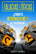 Falacias L├â┬│gicas: ├é┬┐Comete errores al razonar? (Spanish Edition)