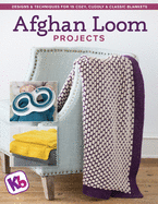 'Afghan Loom Projects: Designs and Techniques for 15 Cozy, Cuddly and Classic Blankets'