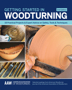 'Getting Started in Woodturning: 18 Practical Projects & Expert Advice on Safety, Tools & Techniques'