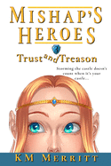 Trust and Treason (Mishap's Heroes)