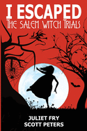 I Escaped The Salem Witch Trials: Salem, Massachusetts 1692