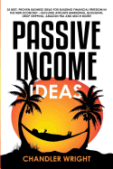 'Passive Income: Ideas - 35 Best, Proven Business Ideas for Building Financial Freedom in the New Economy - Includes Affiliate Marketin'