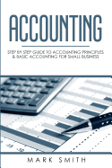 Accounting: Step by Step Guide to Accounting Principles & Basic Accounting for Small business