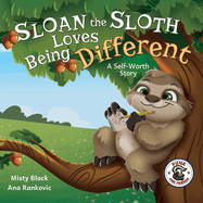 Sloan the Sloth Loves Being Different: A Self-Worth Story (Punk and Friends Learn Social Skills)