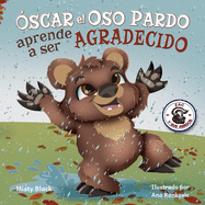 ├âΓÇ£scar el Oso Pardo aprende a ser agradecido: Grunt the Grizzly Learns to Be Grateful (Zac E Sus Amigos) (Spanish Edition)