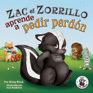 Zac el Zorrillo aprende a pedir perd├â┬│n: Punk the Skunk Learns to Say Sorry (Zac E Sus Amigos) (Spanish Edition)