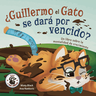 Guillermo el Gato puede hacer cosas dif├â┬¡ciles: Un libro sobre la mentalidad de crecimiento. (Zac y sus amigos) (Spanish Edition)