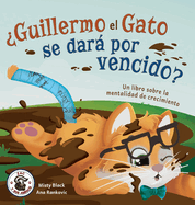 Guillermo el Gato puede hacer cosas dif├â┬¡ciles: Un libro sobre la mentalidad de crecimiento (Zac y Sus Amigos) (Spanish Edition)