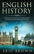 English History: A Concise Overview of the History of England from Start to End