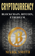 'Cryptocurrency: 3 In 1 - Blockchain, Bitcoin, Ethereum'