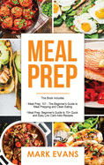 Meal Prep: 2 Manuscripts - Beginner's Guide to 70+ Quick and Easy Low Carb Keto Recipes to Burn Fat and Lose Weight Fast & Meal P