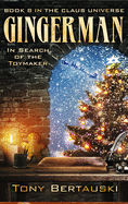 Gingerman: In Search of the Toymaker (A Science Fiction Adventure) (Claus Book 8)