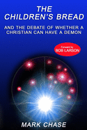 The Children's Bread and the Debate of Whether a Christian Can Have a Demon